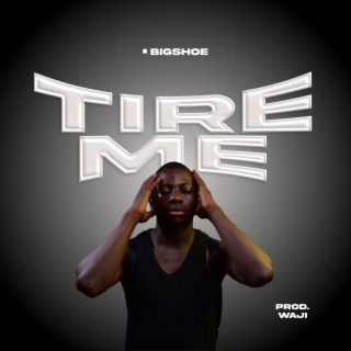 Tire me lyrics | Boomplay Music