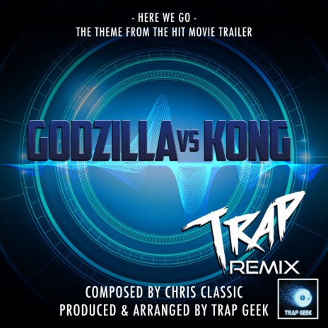 Here We Go (From Godzilla Vs Kong) (Trap Remix) | Boomplay Music