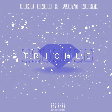 Trickle ft. PlutoNorth | Boomplay Music