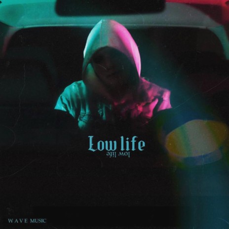 Low Life | Boomplay Music