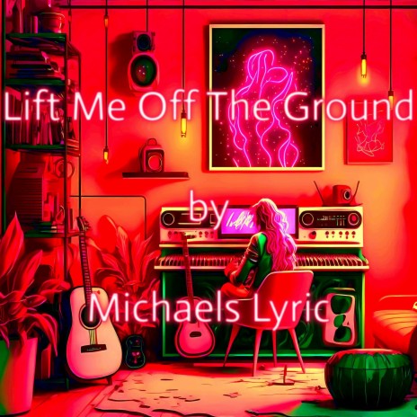Lift Me Off The Ground | Boomplay Music