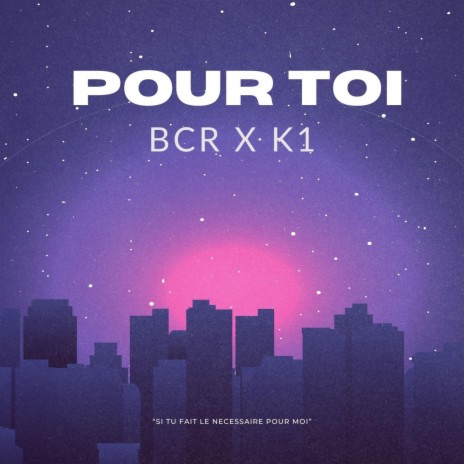 POUR TOI ft. K1 | Boomplay Music