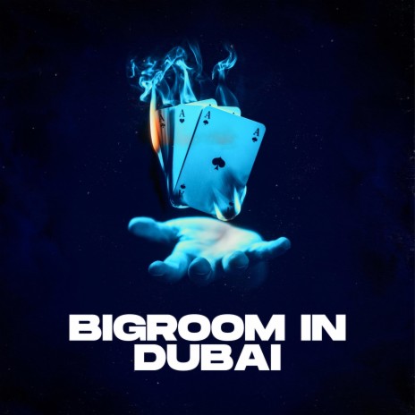 Bigroom In Dubai | Boomplay Music