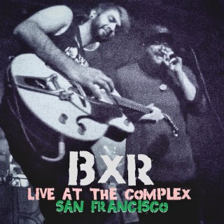 BXRBXROS Live at the Complex in San Francisco