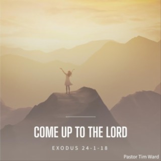 Come Up to the Lord