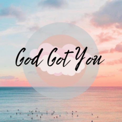 God Got You | Boomplay Music