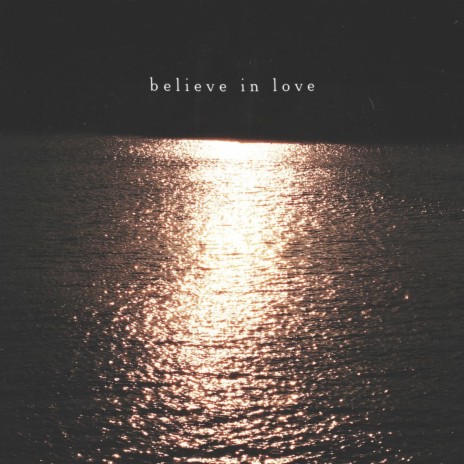 Believe in Love | Boomplay Music