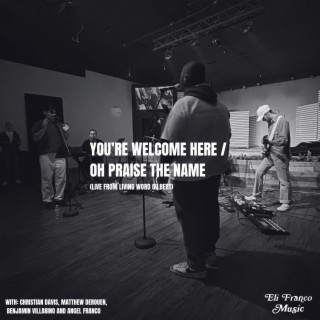 You're Welcome Here / Oh Praise The Name (Live)