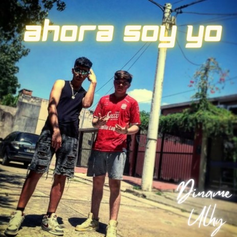 Ahora Soy Yo ft. Ulhy | Boomplay Music