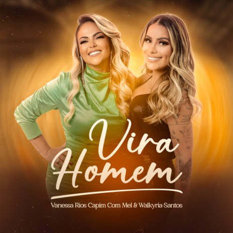 Vira Homem ft. Vanessa Rios & Walkyria Santos | Boomplay Music