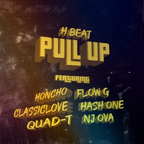 Pull Up (feat. Honcho, Flow G, Classiclove, NJ Ova, Hash One & Quad T) | Boomplay Music