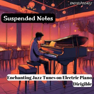 Suspended Notes: Enchanting Jazz Tunes on Electric Piano Dirigible