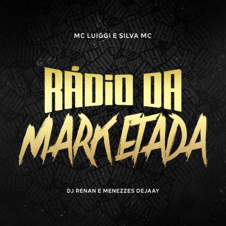 Rádio da Marketada ft. Silva Mc, Dj Renan & Menezzes Dejaay | Boomplay Music
