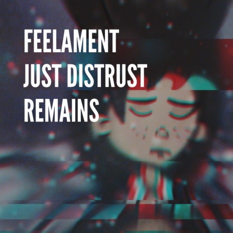 Just Distrust Remains | Boomplay Music