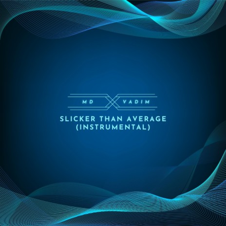 Slicker Than Average (Instrumental) ft. MD_Vadim