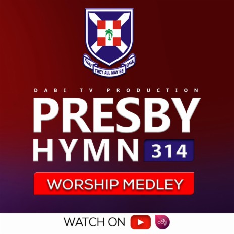 Presby hymn 314 (WORSHIP MEDLEY)