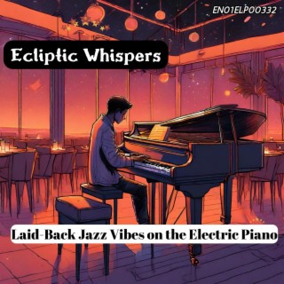 Ecliptic Whispers: Laid-Back Jazz Vibes on the Electric Piano
