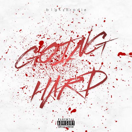 Going Hard ft. Brodie | Boomplay Music