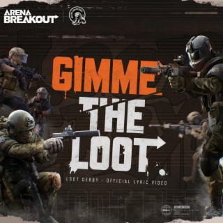 Gimme the Loot ft. Arena Breakout lyrics | Boomplay Music