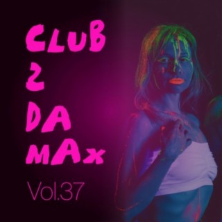 Club 2 Da Max, Vol. 37