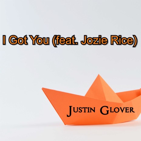 I Got You ft. Jozie Rice | Boomplay Music