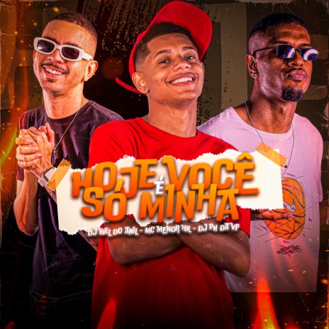 Hoje Você É Só Minha (Speed) ft. Dj Ph Da Vp & DJ BIEL DO ANIL | Boomplay Music