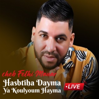 Hasbtiha Dayma Ya Koulyoum Hayma (live)