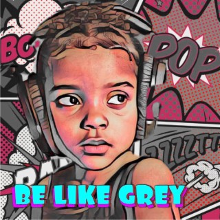Be Like Grey (Instrumental)