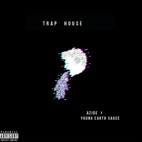 Trap House ft. Young Earth Sauce
