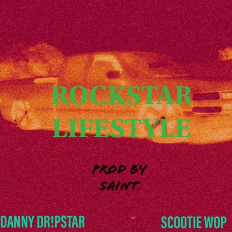 Rockstar Lifestyle ft. Scootie Wop | Boomplay Music