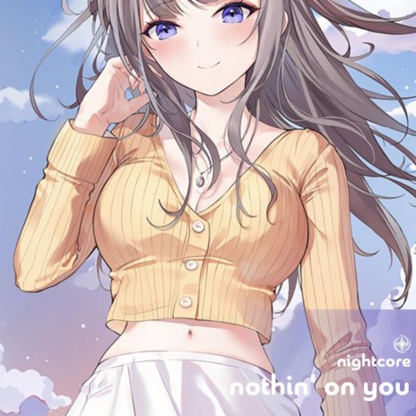 Nothin' on You - Nightcore ft. Tazzy | Boomplay Music