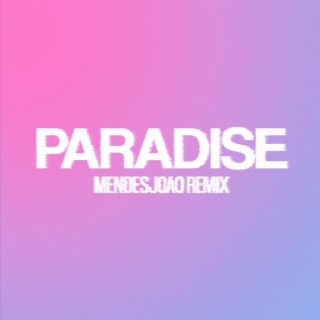Paradise (mendesjoao Remix)
