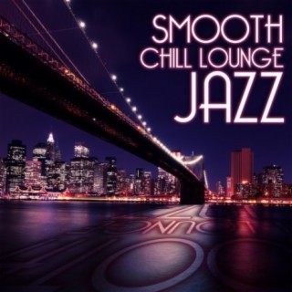 Smooth Chill Lounge Jazz