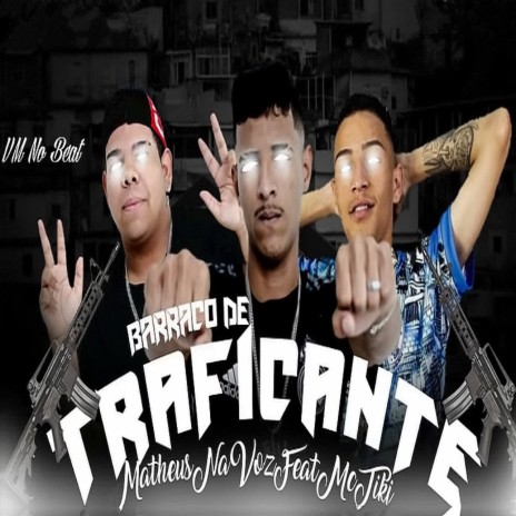 Barraco de Traficante ft. MC Tiki | Boomplay Music