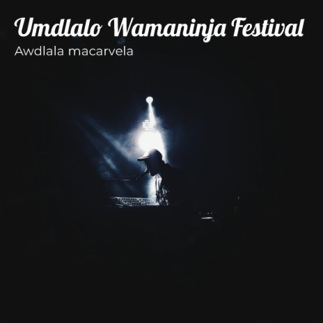 Umdlalo Wamaninja Festival ft. Modamel, Milano & Ndeka | Boomplay Music