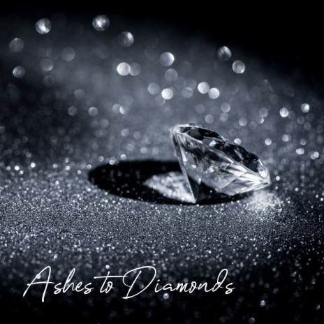 Ashes to Diamonds | Boomplay Music