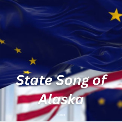 State Song of Alaska
