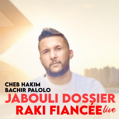 Jabouli Dossier Raki Fiancee Feat Bachir Palolo (live)