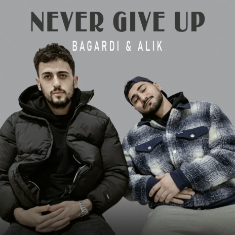 Never Give Up ft. ALIK | Boomplay Music