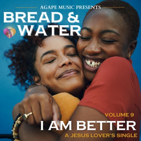 Bread & Water, Vol. 9: I Am Better (feat. Chasity Rivers) | Boomplay Music