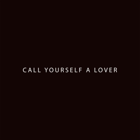 Call Yourself a Lover | Boomplay Music