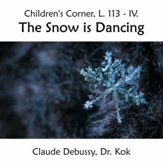 Children's Corner, L. 113: IV. The Snow is Dancing