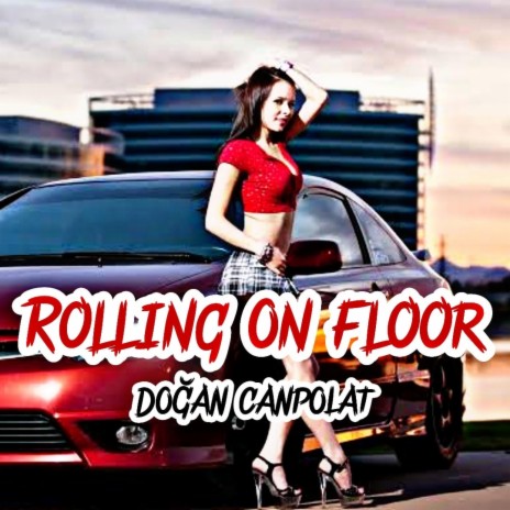 Rolling On Floor | Boomplay Music