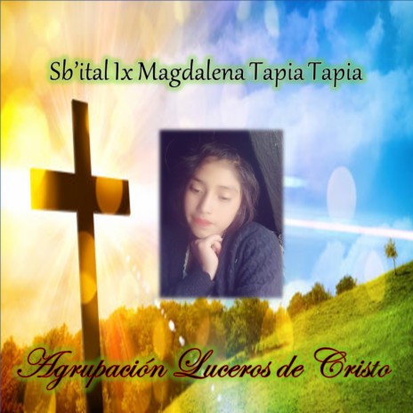 Sb'ital Ix Magdalena Tapia Tapia