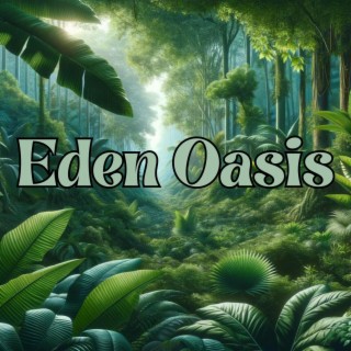 Eden Oasis: Serenity's Garden, Ethereal Meditation for Relaxation and Deep Sleep