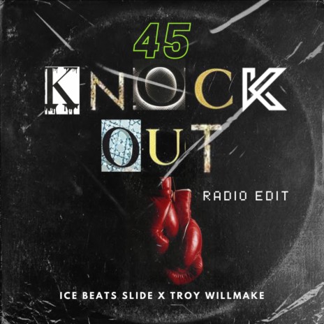 45 Knock Out (Radio Edit) ft. Troy willmake