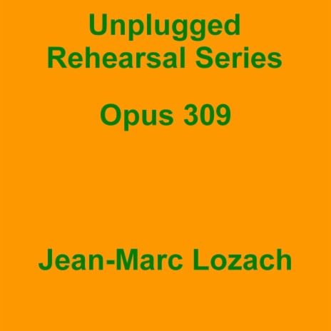 Unplugged Rehearsal Series Opus 309