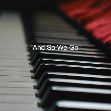 And So We Go | Boomplay Music