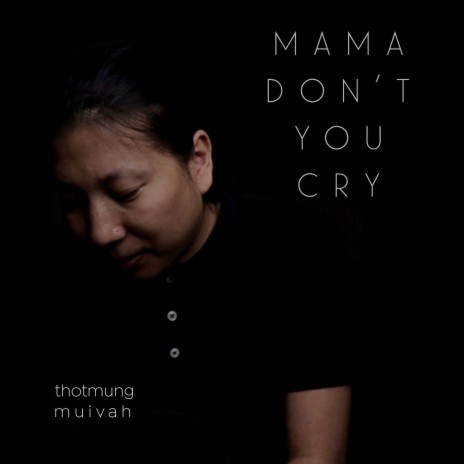 Mama Don't You Cry