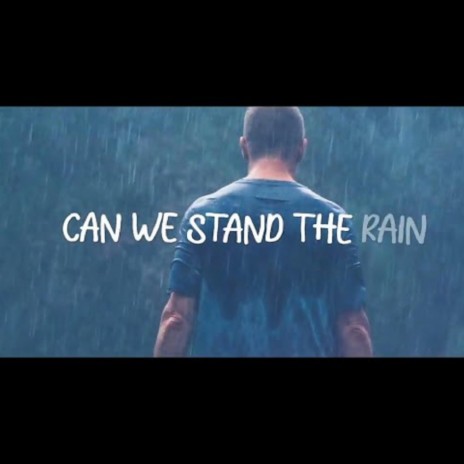 Can We Stand The Rain